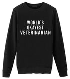 Veterinarian Sweater, World's Okayest Veterinarian Sweatshirt Gift for Men & Women