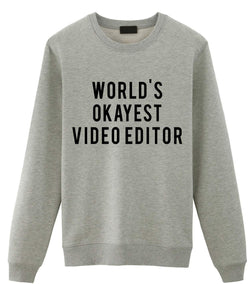 Video Editor Gift, World's Okayest Video Editor Sweatshirt Mens & Womens Gift