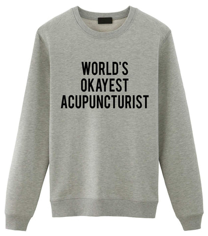 World's Okayest Acupuncturist Sweatshirt Mens Womens-WaryaTshirts
