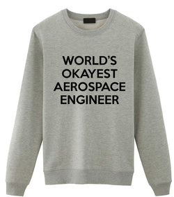 World's Okayest Aerospace Engineer Sweatshirt Gift for Men & Women