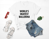 World's Okayest Ballerina T-Shirt-WaryaTshirts