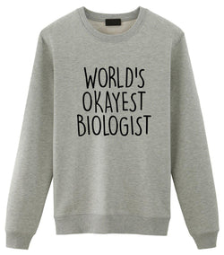 World's Okayest Biologist Sweatshirt Mens Womens