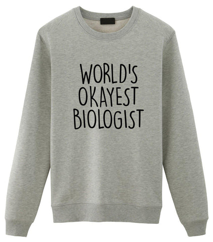 World's Okayest Biologist Sweatshirt Mens Womens-WaryaTshirts