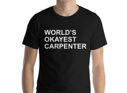 World's Okayest Carpenter T-Shirt