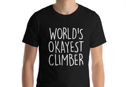 World's Okayest Climber T-Shirt