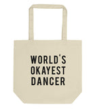 World's Okayest Dancer Tote Bag | Short / Long Handle Bags