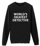 World's Okayest Detective Sweatshirt Mens Womens