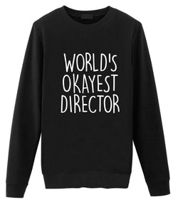 World's Okayest Director Sweatshirt