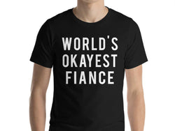 World's Okayest Fiance T-Shirt