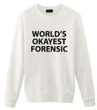 World's Okayest Forensic Sweatshirt Mens Womens