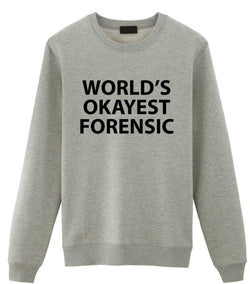World's Okayest Forensic Sweatshirt Mens Womens-WaryaTshirts