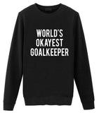 World's Okayest Goalkeeper Sweatshirt