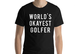 World's Okayest Golfer T-Shirt