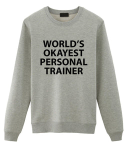 World's Okayest Personal Trainer Sweatshirt Mens Womens