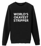 World's Okayest Stripper Sweatshirt Mens Womens
