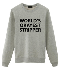 World's Okayest Stripper Sweatshirt Mens Womens