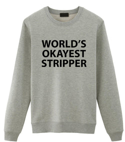 World's Okayest Stripper Sweatshirt Mens Womens-WaryaTshirts